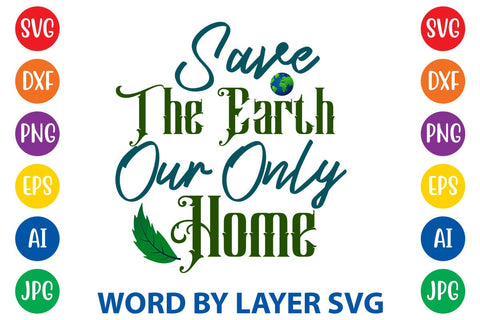 Save The Earth Our Only Home SVG DESIGN SVG Rafiqul20606 