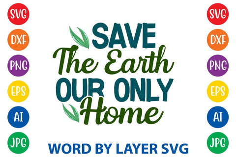 Save The Earth Our Only Home SVG DESIGN SVG Rafiqul20606 