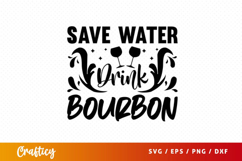 Save water drink bourbon Svg Design SVG Designangry 