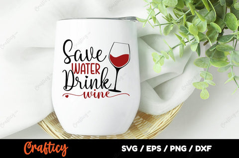 Save Water Drink Wine SVG Design SVG Designangry 