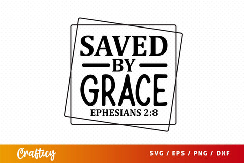 saved by grace ephesians 28 Svg Design SVG Designangry 