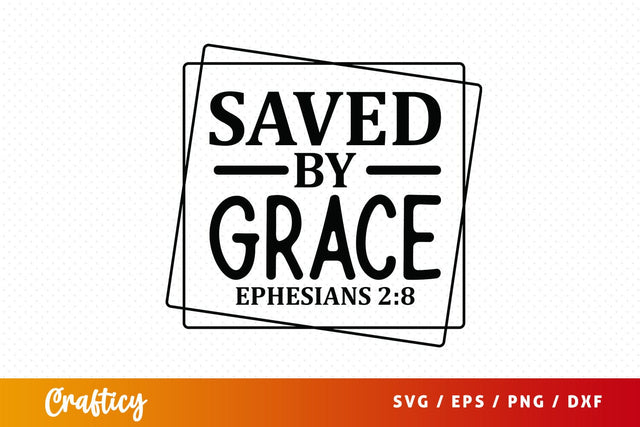 Saved by grace ephesians 28 SVG Design SVG Designangry 