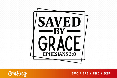 Saved by grace ephesians 28 SVG Design SVG Designangry 