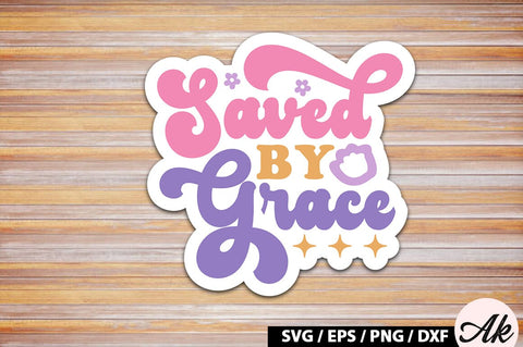 Saved by grace Retro Sticker SVG akazaddesign 