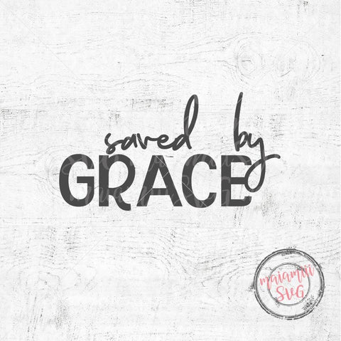 Saved by Grace Svg, Bible Quote Svg, Christian Svg, Religious Bible Svg, Scripture Svg, Amazing Grace Svg, Christian Quote Svg, Cut Files SVG MaiamiiiSVG 