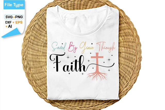 Saved By Grace Through Faith SVG Cut File, SVGs,Quotes and Sayings,Food & Drink,On Sale, Print & Cut SVG DesignPlante 503 