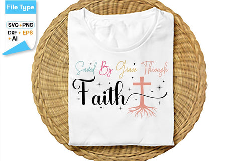 Saved By Grace Through Faith SVG Cut File, SVGs,Quotes and Sayings,Food & Drink,On Sale, Print & Cut SVG DesignPlante 503 