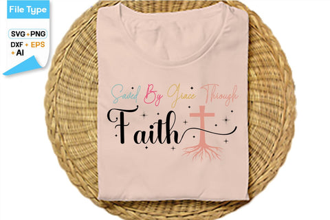 Saved By Grace Through Faith SVG Cut File, SVGs,Quotes and Sayings,Food & Drink,On Sale, Print & Cut SVG DesignPlante 503 