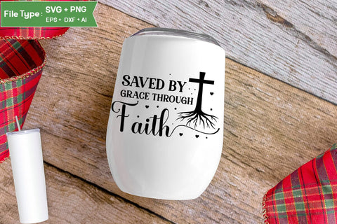 Saved By Grace Through Faith SVG Design, Christian SVG Design, SVGs,Quotes and Sayings,Food & Drink,On Sale, Print & Cut SVG DesignPlante 503 