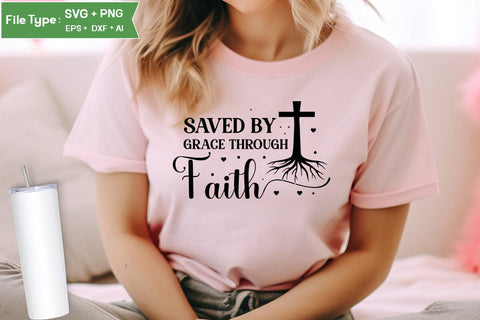 Saved By Grace Through Faith SVG Design, Christian SVG Design, SVGs,Quotes and Sayings,Food & Drink,On Sale, Print & Cut SVG DesignPlante 503 