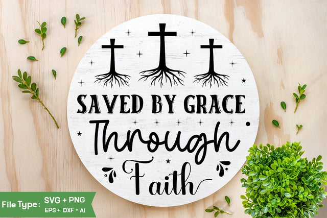 Saved By Grace Through Faith SVG Design, Christian SVG, Jesus Sign SVG, SVGs,Quotes and Sayings,Food & Drink,On Sale, Print & Cut SVG DesignPlante 503 
