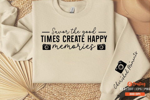 Savor the good times create happy memories Sleeve SVG Design SVG Designangry 