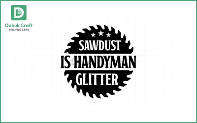 Sawdust SVG – Glitter for Handymen SVG PNG & EPS V15 SVG dahukdesign 
