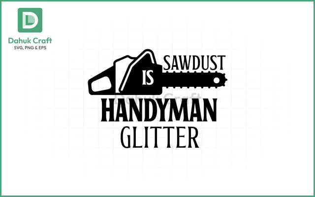 Sawdust SVG – Glitter for Handymen SVG PNG & EPS V16 SVG dahukdesign 