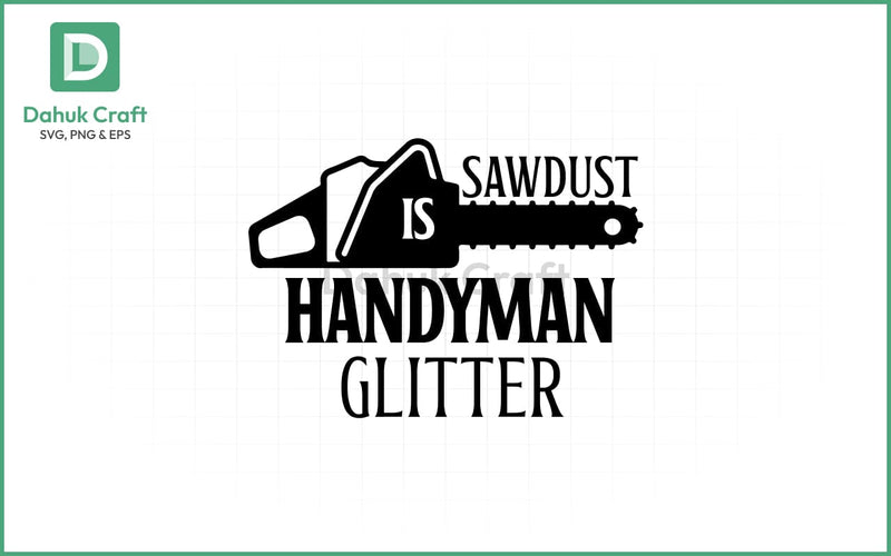 Sawdust SVG – Glitter for Handymen SVG PNG & EPS V16 SVG dahukdesign 