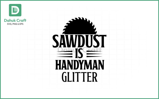 Sawdust SVG – Glitter for Handymen SVG PNG & EPS V17 SVG dahukdesign 