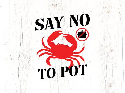 Say No To Pot Funny Crab SVG SVG Caffeinated SVGs 