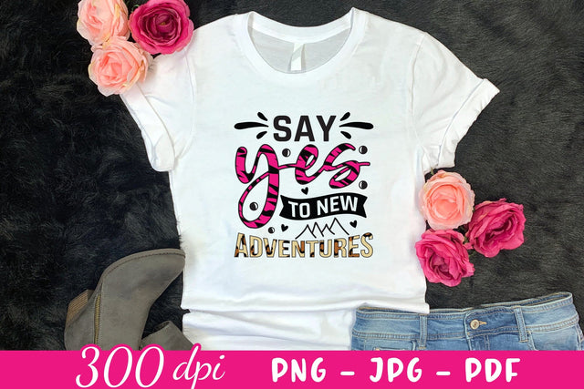 Say Yes to New Adventures - Motivational Sublimation Sublimation CraftLabSVG 