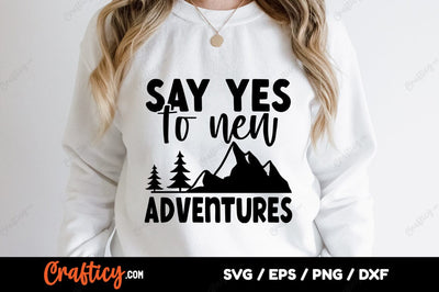 Say yes to new adventures SVG Design SVG Designangry 