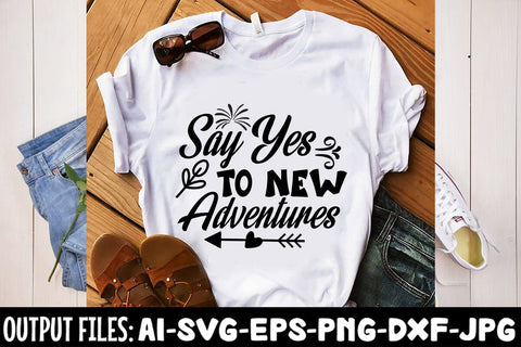 Say Yes To New Adventures SVG DESIGN SVG Rafiqul20606 