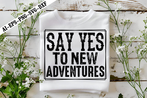 Say Yes to New Adventures Svg, Motivation Svg Designs SVG shah alam 