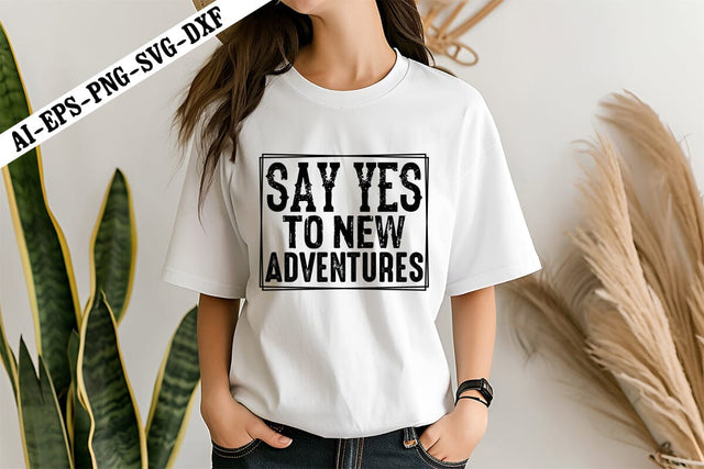 Say Yes to New Adventures Svg, Motivation Svg Designs SVG shah alam 