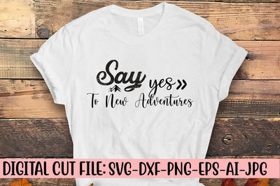 Say Yes To New Adventures SVG Syaman 
