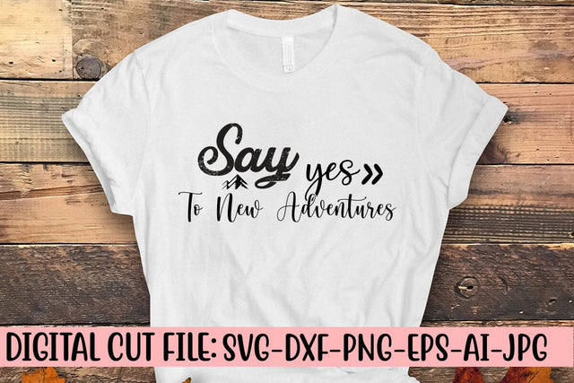 Say Yes To New Adventures SVG Syaman 