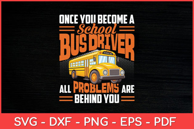 School Bus Driver All Problems Are Behind You Svg Design SVG artprintfile 