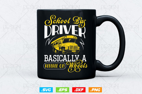 School Bus Driver Basically A Referee On Wheels Svg Png, Father's Day Svg, School Bus svg, School Bus Driver svg, SVG File for Cricut SVG DesignDestine 
