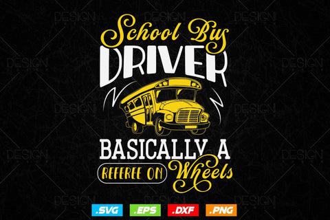 School Bus Driver Basically A Referee On Wheels Svg Png, Father's Day Svg, School Bus svg, School Bus Driver svg, SVG File for Cricut SVG DesignDestine 