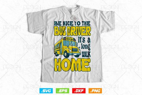 School Bus Driver It’s A Long Walk Home Svg Png, Father's Day Svg, Bus Driver Gift, School Bus Saying SVG, Bus Driver Shirt Design, SVG File for Cricut SVG DesignDestine 