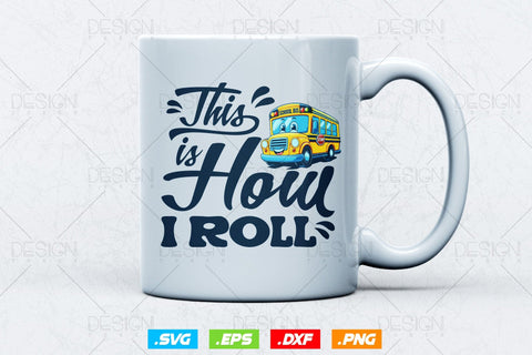 School Bus Driver Svg Png, Father's Day Svg, Bus Driver Gift , This Is How I Roll Bus Driver, School Bus Driver Svg, SVG File for Cricut SVG DesignDestine 