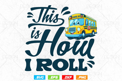 School Bus Driver Svg Png, Father's Day Svg, Bus Driver Gift , This Is How I Roll Bus Driver, School Bus Driver Svg, SVG File for Cricut SVG DesignDestine 