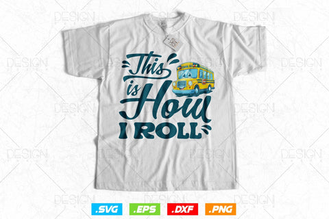 School Bus Driver Svg Png, Father's Day Svg, Bus Driver Gift , This Is How I Roll Bus Driver, School Bus Driver Svg, SVG File for Cricut SVG DesignDestine 