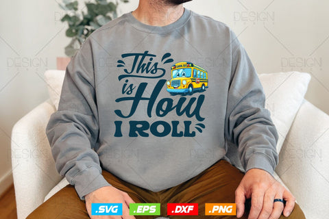 School Bus Driver Svg Png, Father's Day Svg, Bus Driver Gift , This Is How I Roll Bus Driver, School Bus Driver Svg, SVG File for Cricut SVG DesignDestine 