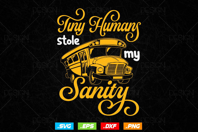 School Bus Driver Tiny Humans Stole My Sanity Svg Png, Father's Day Svg, School Bus svg, School Bus Driver SVG File for Cricut SVG DesignDestine 