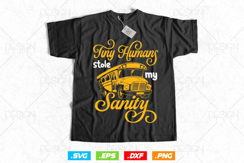 School Bus Driver Tiny Humans Stole My Sanity Svg Png, Father's Day Svg, School Bus svg, School Bus Driver SVG File for Cricut SVG DesignDestine 