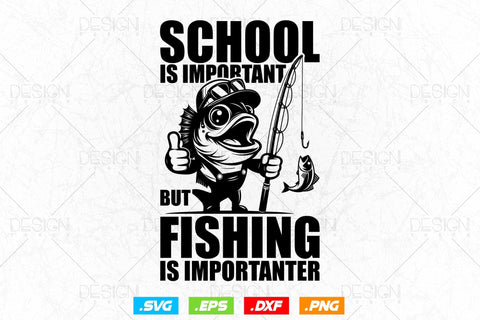 School Is Important But Fishing Is Importanter Svg Png, Fathers Day Svg, Bass Fish Svg, Fisherman Gifts, Svg Files For Cricut SVG DesignDestine 