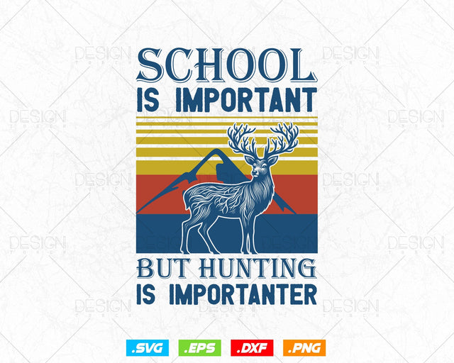 School Is Important But Hunting Is Importanter Hunting Png Svg Files, Deer Hunting Svg, Deer Hunting T-shirt Design Svg Cut Files SVG DesignDestine 