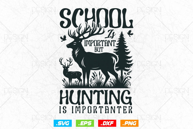 School Is Important But Hunting Is Importanter Svg Png, Fathers Day svg, Deer Hunting Svg, Hunting Gift, Deer Head Svg, Svg Files For Cricut SVG DesignDestine 