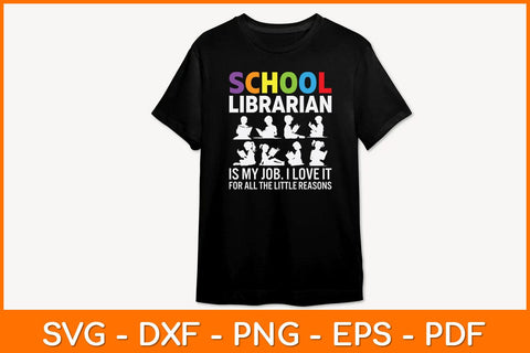 School Librarian Is My Job. I Love It For All The Little Reasons Svg File SVG artprintfile 