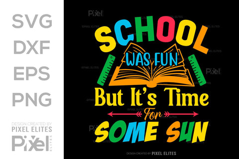 School Was Fun But It's Time For Some Sun SVG Hello School Kids Welcome To School Back To School Quote Design SVG ETC Craft 