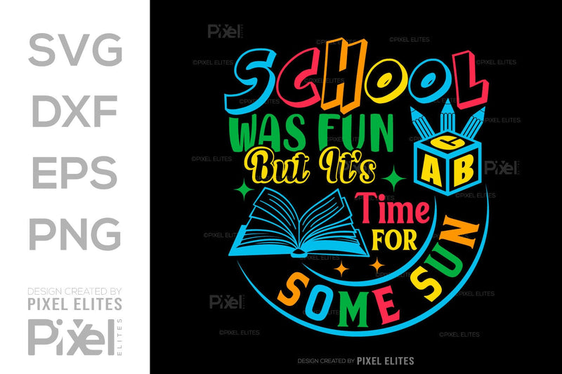 School Was Fun But It's Time For Some Sun SVG Hello School Kids Welcome ...
