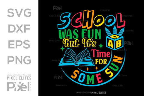 School Was Fun But It's Time For Some Sun SVG Hello School Kids Welcome To School Back To School Quote Design SVG ETC Craft 