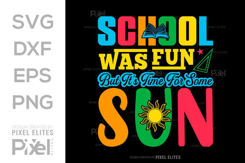 School Was Fun But It's Time For Some Sun SVG Hello School Kids Welcome To School Back To School Quote Design SVG ETC Craft 