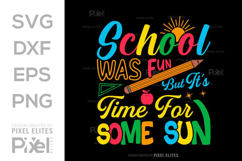 School Was Fun But It's Time For Some Sun SVG Hello School Kids Welcome To School Back To School Quote Design SVG ETC Craft 