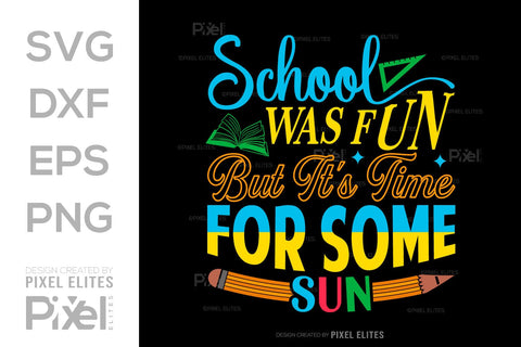 School Was Fun But It's Time For Some Sun SVG Hello School Kids Welcome To School Back To School Quote Design SVG ETC Craft 