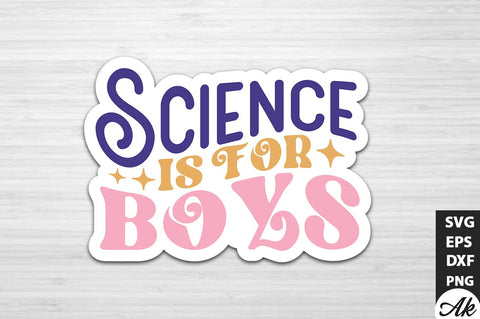 Science is for boys Stickers Design SVG akazaddesign 