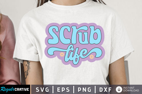 Scrub life Svg Design SVG Regulrcrative 